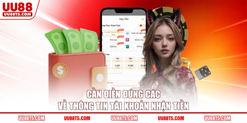 Cần điền đúng các về thông tin tài khoản nhận tiền 