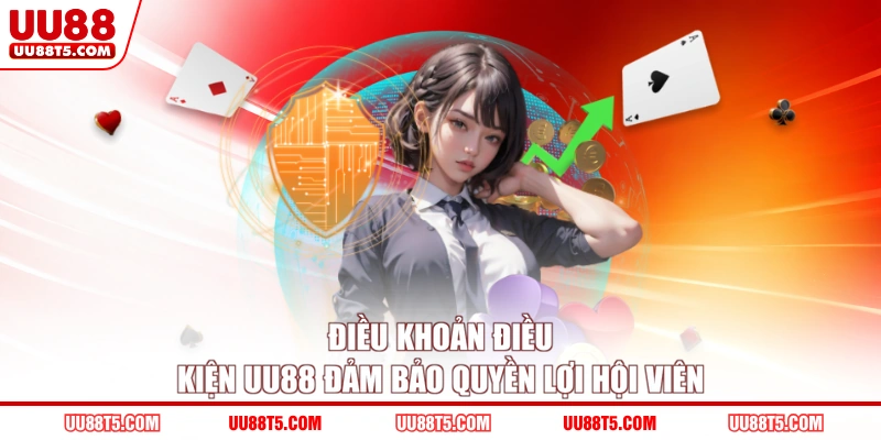 Điều khoản điều kiện UU88 đảm bảo quyền lợi hội viên