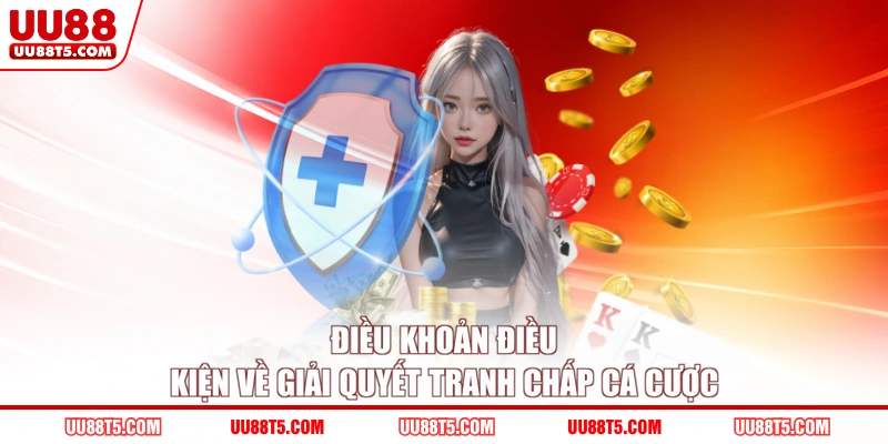 Điều khoản điều kiện về giải quyết tranh chấp cá cược