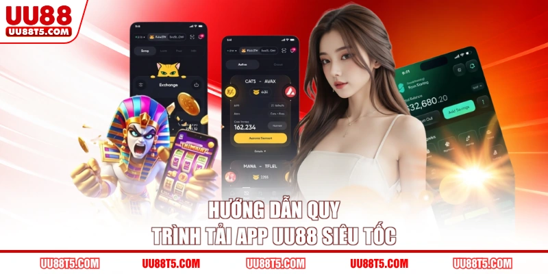 Hướng dẫn quy trình tải app UU88 siêu tốc