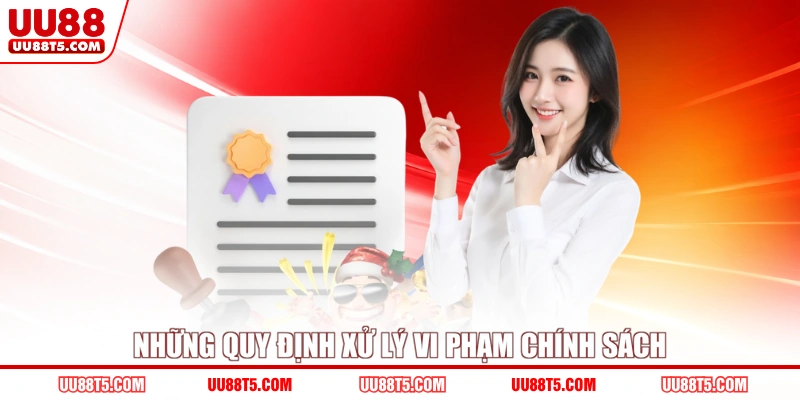Những quy định xử lý vi phạm chính sách