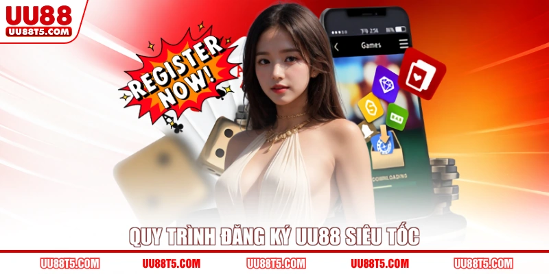 Quy trình đăng ký UU88 siêu tốc