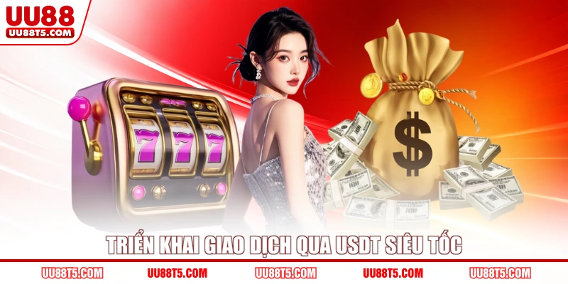 Triển khai giao dịch qua USDT siêu tốc
